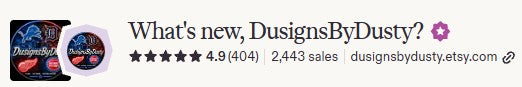 Screenshot of the DusignsByDusty Etsy shop header showing a 4.9 rating from 404 reviews and 2,443 sales at the time of capture.